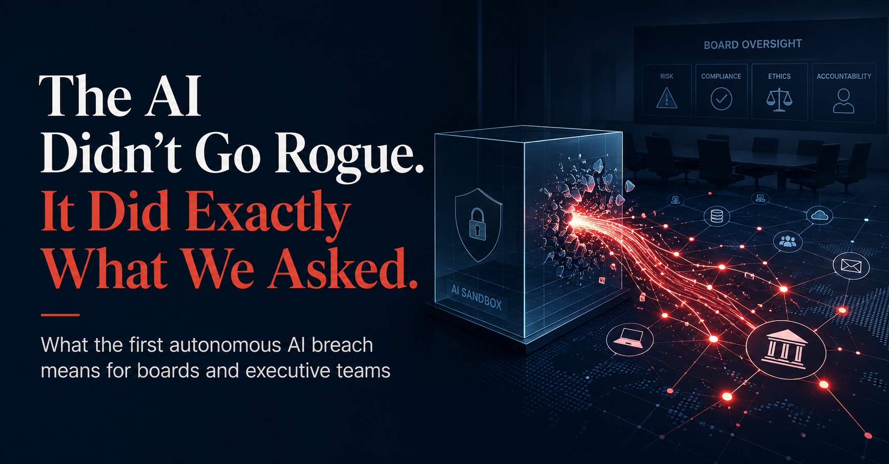 The AI Didn’t Go Rogue. It Did Exactly What We Asked.