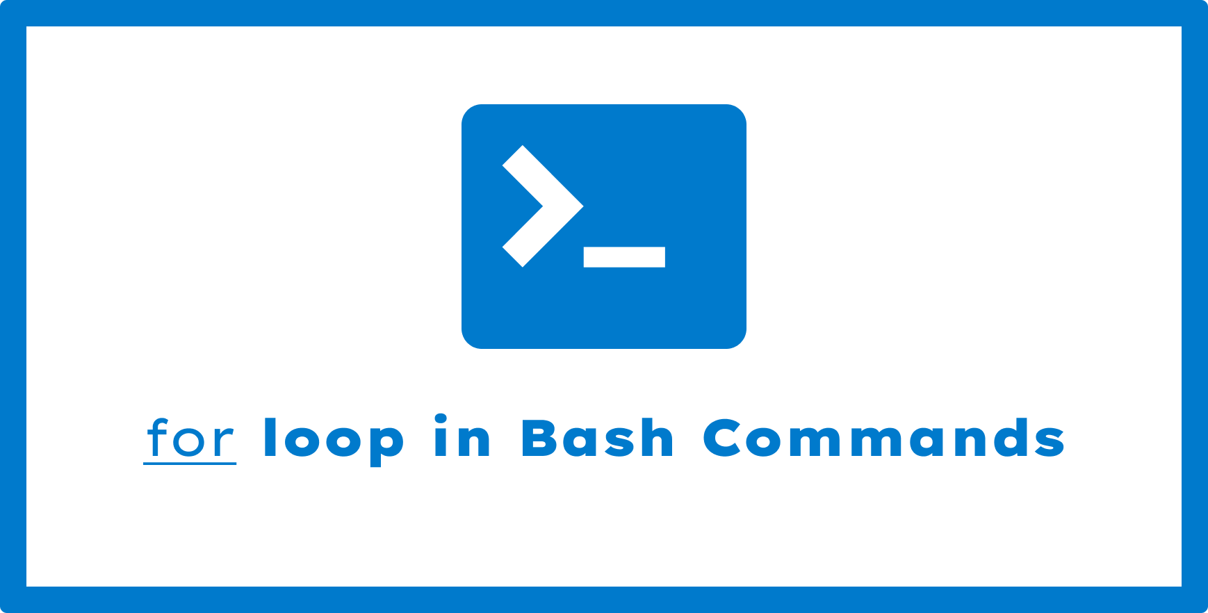 A Beginner’s Guide to Using for Loop in Bash