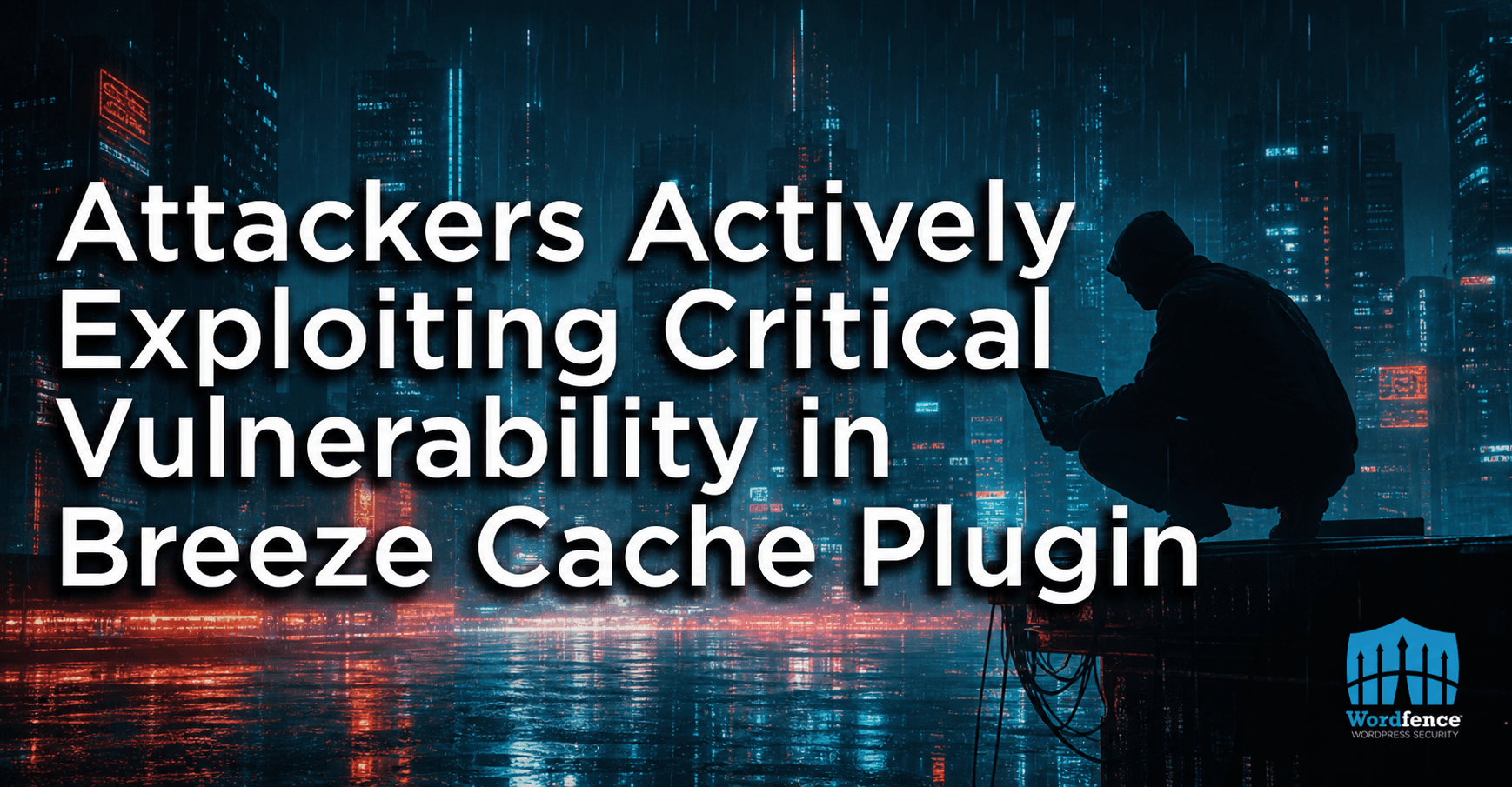 Attackers Actively Exploiting Critical Vulnerability in Breeze Cache Plugin