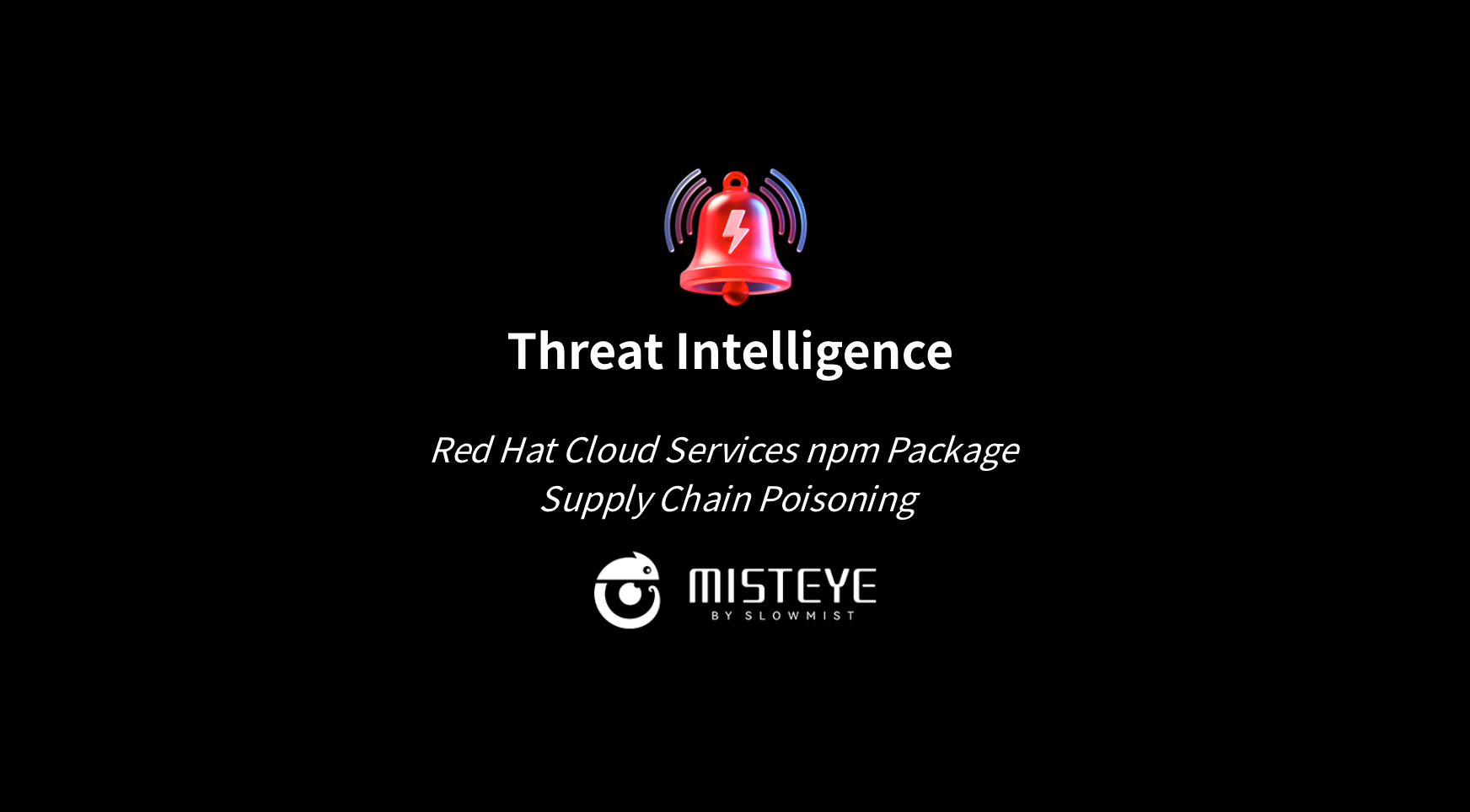 Threat Intelligence | Red Hat Cloud Services npm Package Supply Chain Poisoning