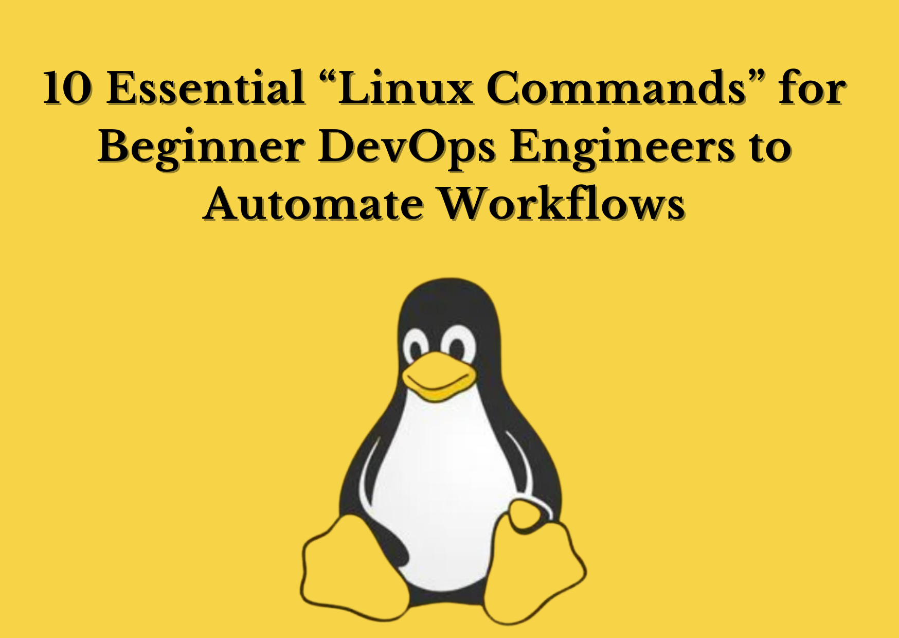 10 Essential Linux Commands for Beginner DevOps Engineers to Automate Workflows