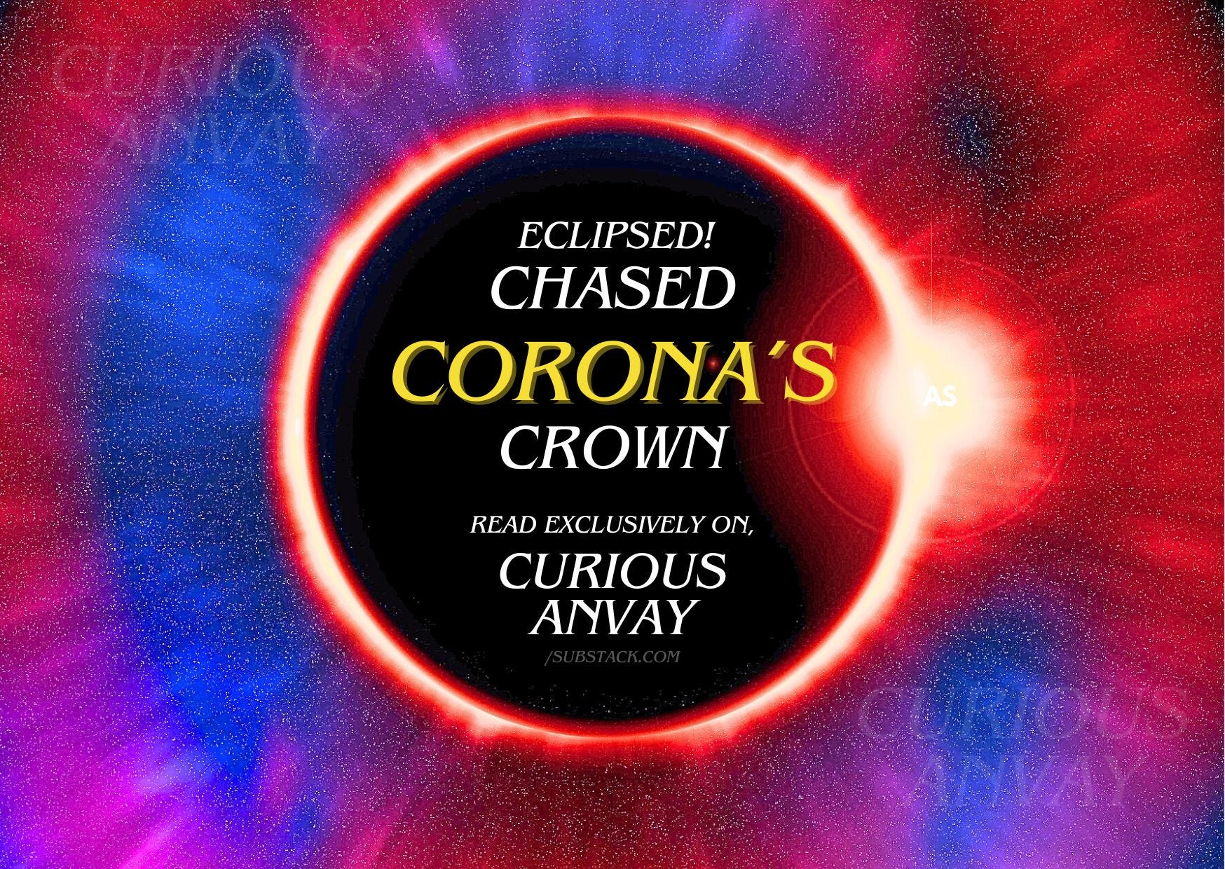 Chased Corona’s Crown Earth gets Eclipsed
