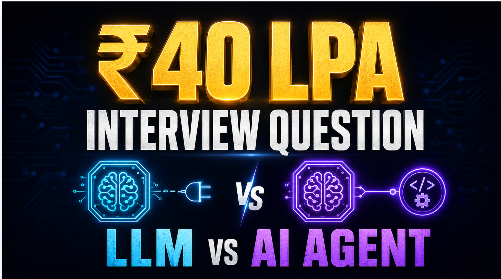 Can You Answer This ₹40 LPA AI Engineer Interview Question? LLM vs AI Agent