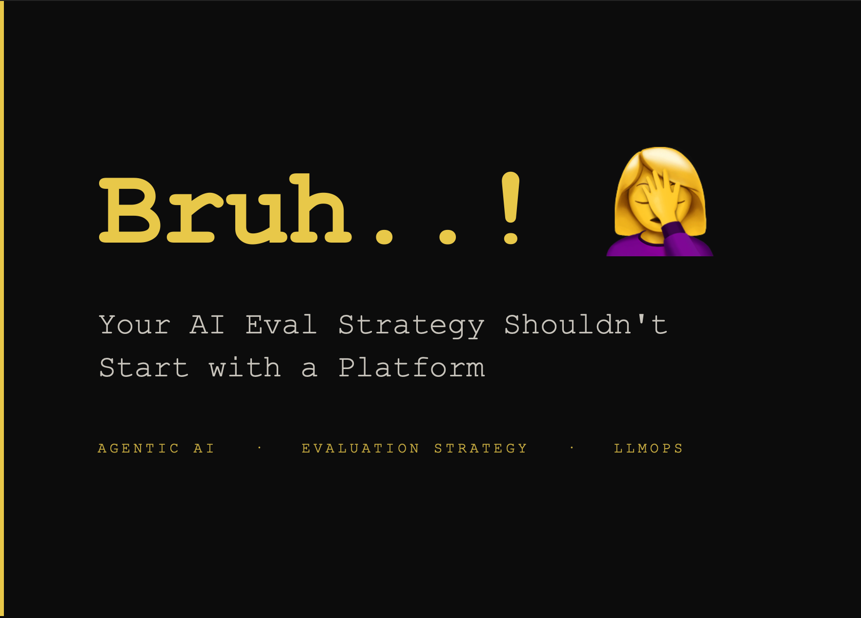 AI Evals: It’s Not About the Platforms