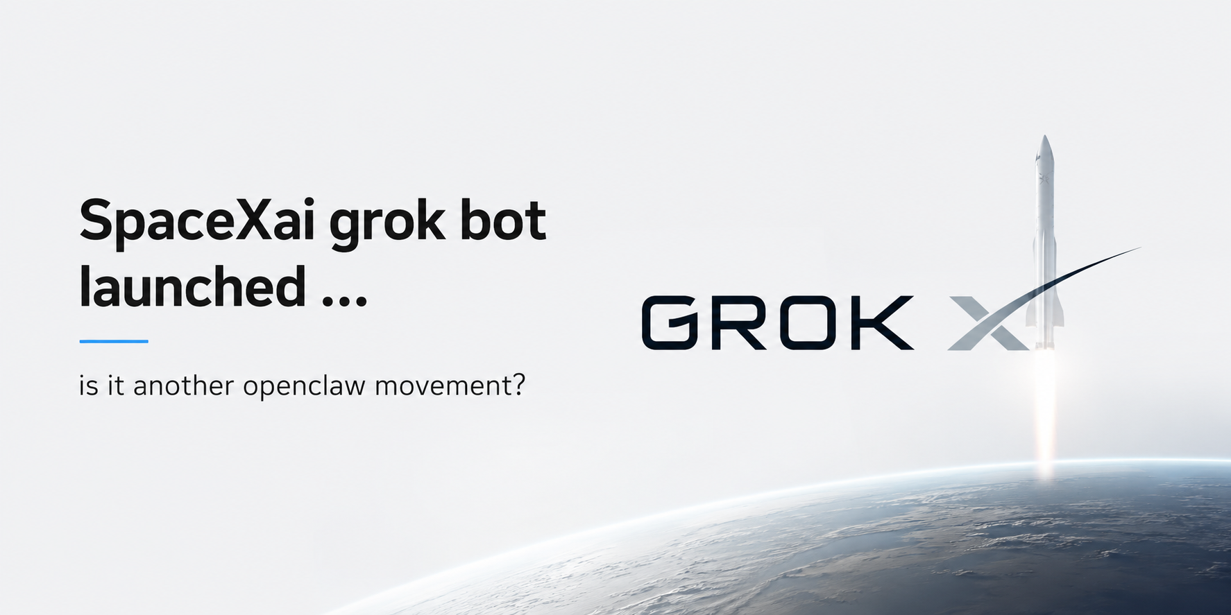 SpaceXAI grok bot launched … is it another OpenClaw movement?
