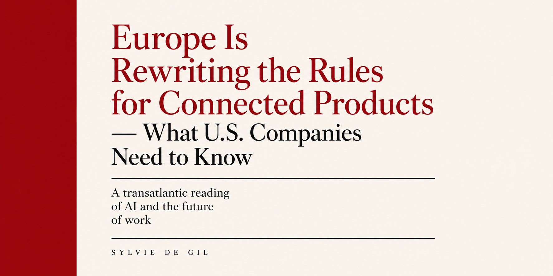 Europe Is Rewriting the Rules for Connected Products — What U.S. Companies Need to Know