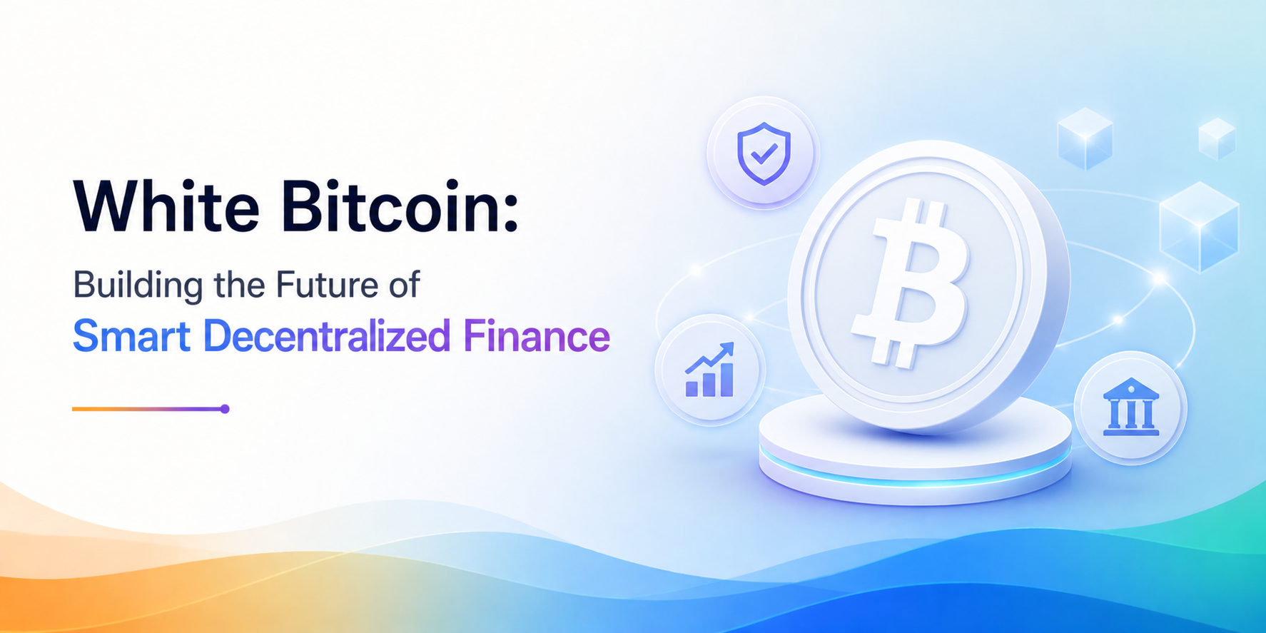 White Bitcoin: Building the Future of Smart Decentralized Finance