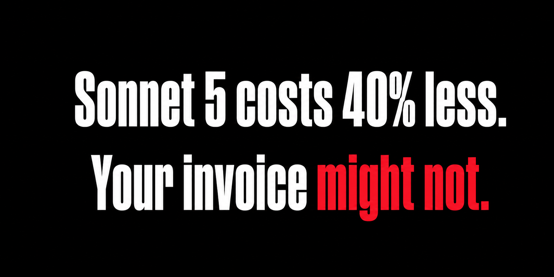 Claude Sonnet 5 Costs 40% Less Than Opus 4.8. Your Invoice Might Not