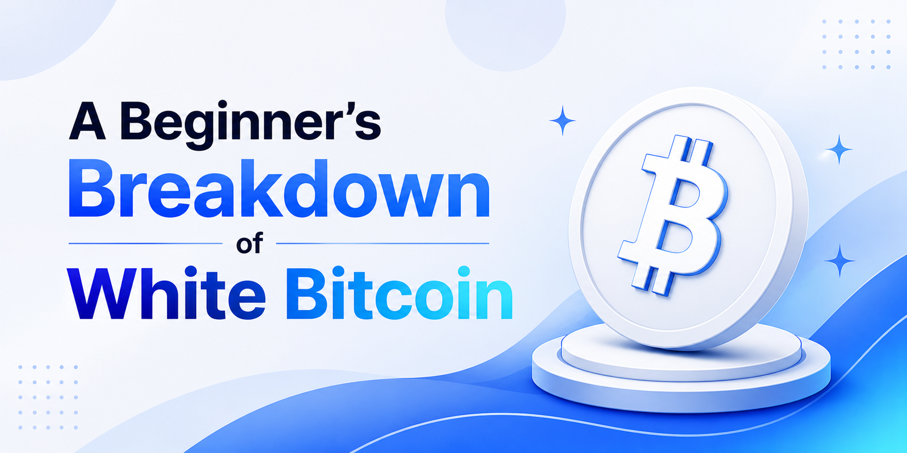 A Beginner’s Breakdown of White Bitcoin