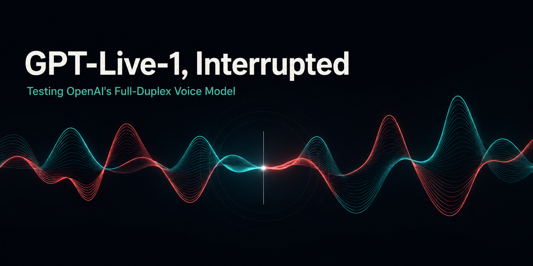 GPT-Live-1, Interrupted: What OpenAI’s Full-Duplex Voice Model Does