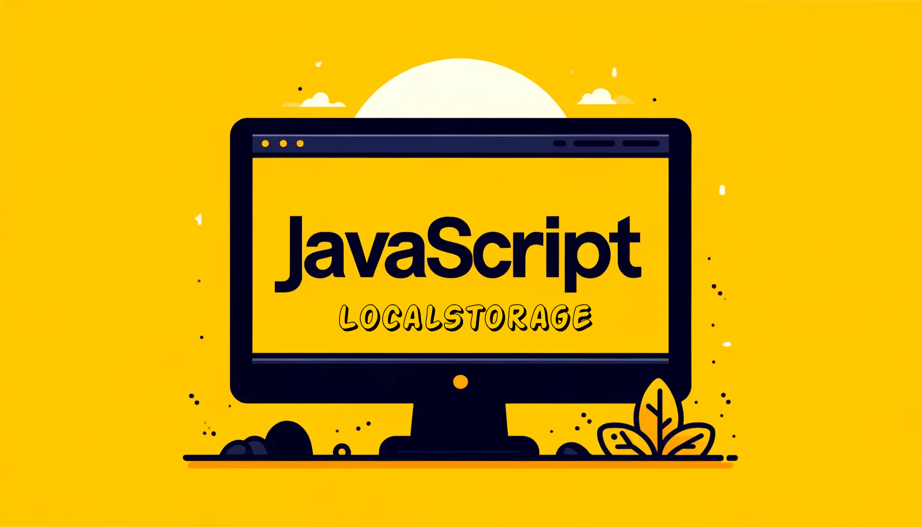 Learn How to Use LocalStorage in JavaScript with Examples
