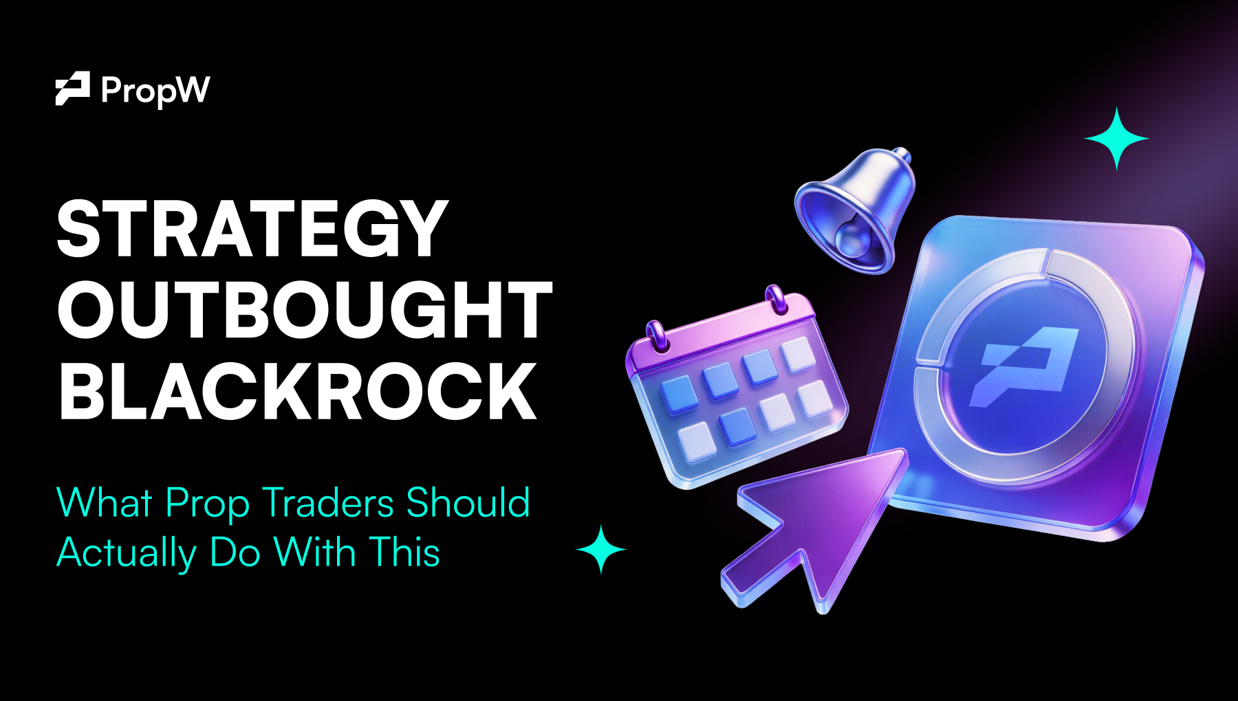 Strategy Outbought BlackRock: What Prop Traders Should Actually Do With This