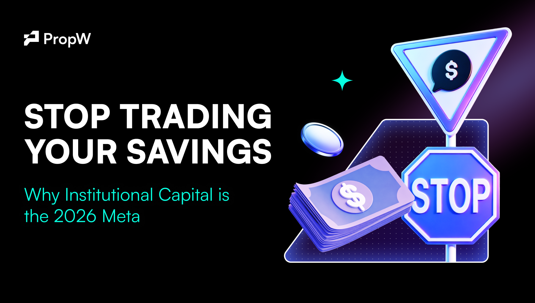 Why 2026 is the Year to Trade with Institutional Capital, Not Your Own Savings