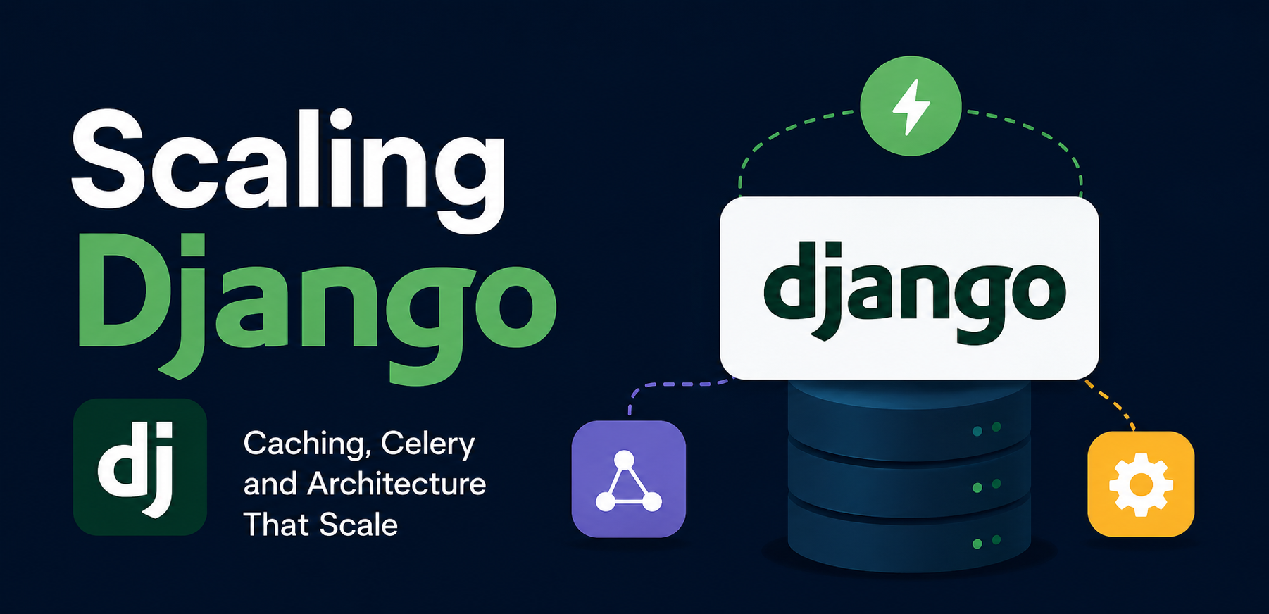 Scaling Django: A Senior Engineer’s Field Guide to Caching, Celery, and Architecture