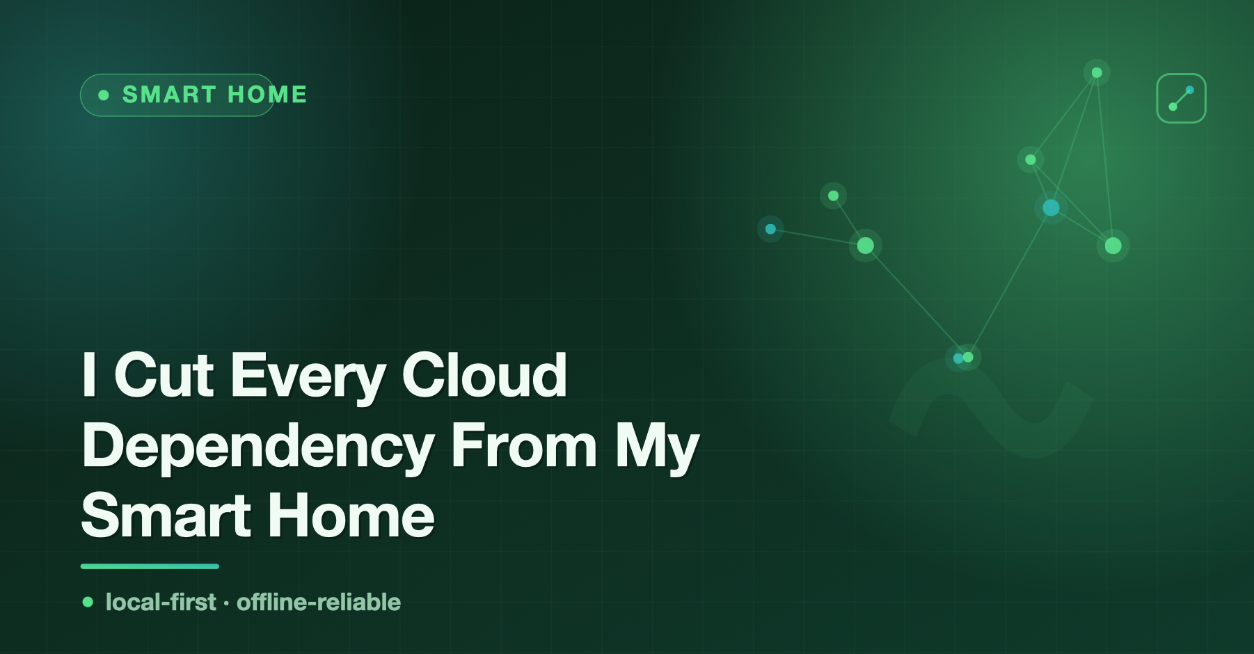 I Cut Every Cloud Dependency From My Smart Home. It Got Faster, Not Slower.