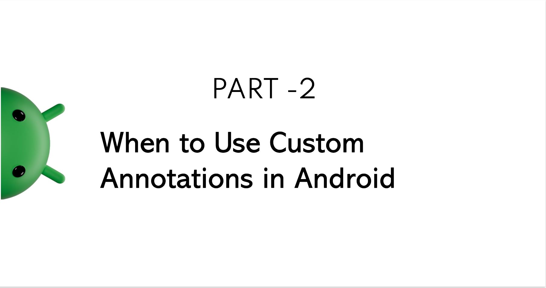 When to Use Custom Annotations in Android: Part 2