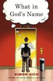 book cover showing a young man with angel wings stepping into an elevator. What In God’s Name by Simon Rich