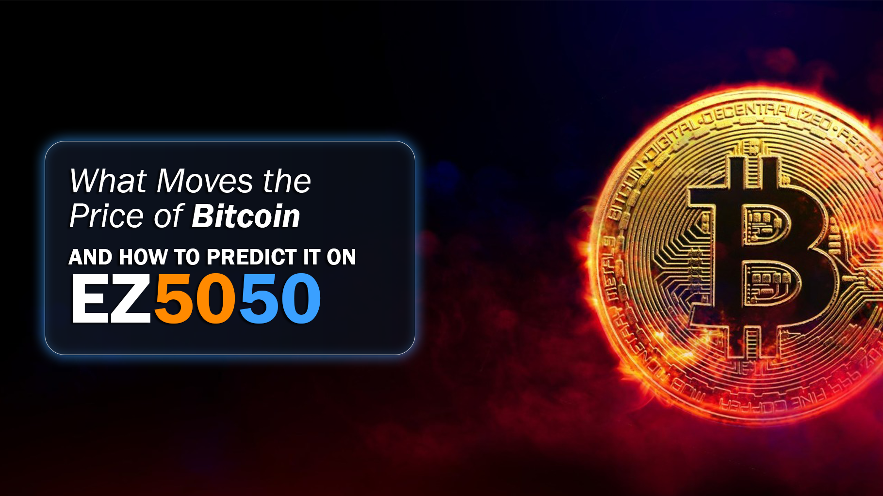 What Moves the Price of Bitcoin — And How to Predict It on EZ5050