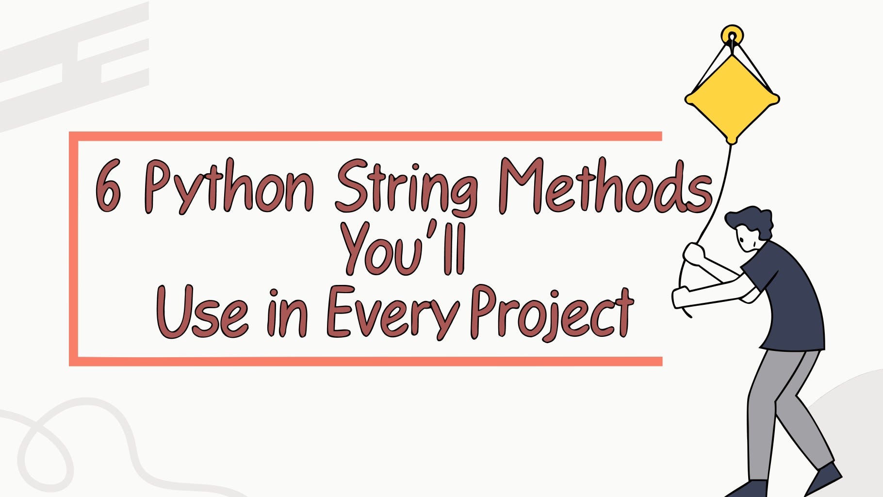 6 Python String Methods You’ll Use in Every Project