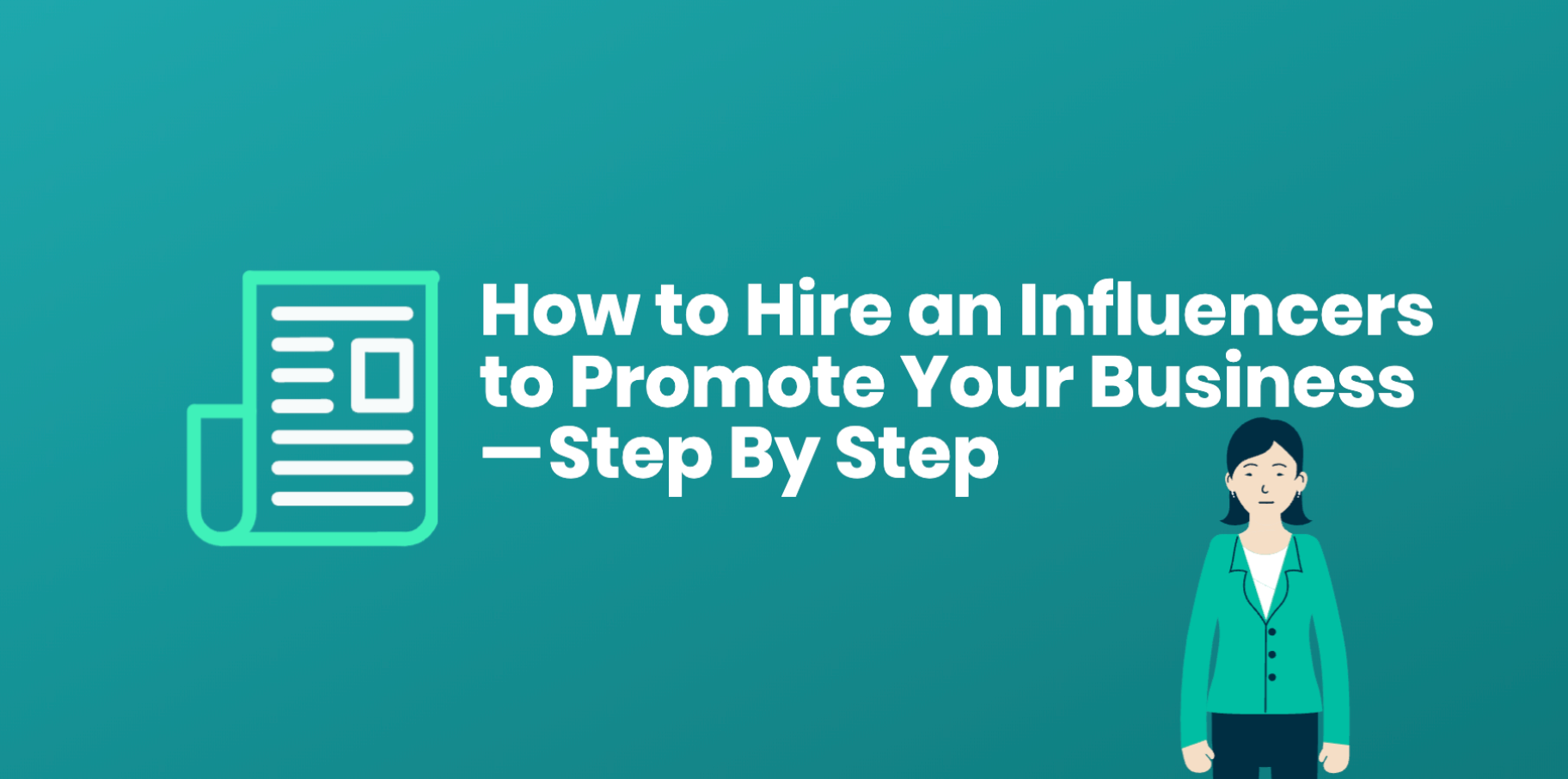 How to Hire an Influencers to Promote Your Business — Step By Step