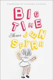 Book cover — Big Time by Jen Spyra shows a pencil draw girl with her head exploding