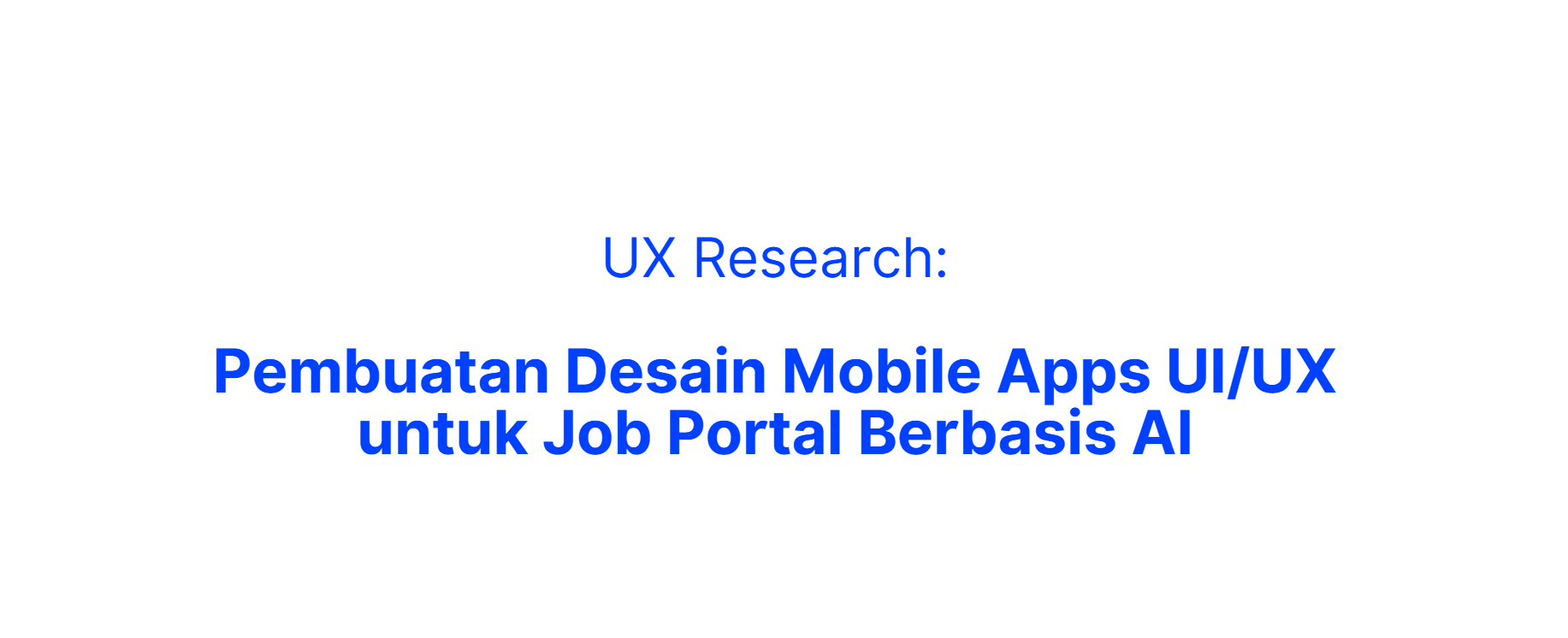 UX Research: Pembuatan Desain Mobile Apps UI/UX untuk Job Portal Berbasis AI