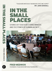 In the Small Places (new book by Teachers Without Borders Founder)