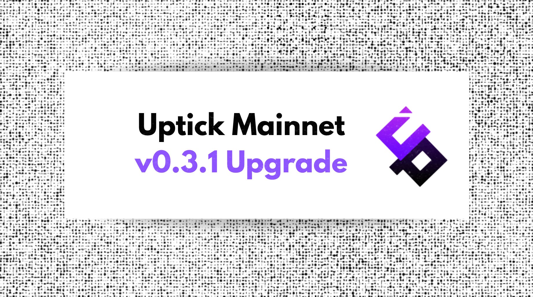 Uptick Chain Mainnet Upgrades to v0.3.1