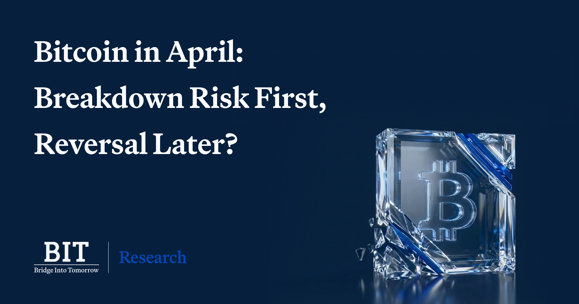 BIT Research: Bitcoin Approaches Key Support, April May Mark a Directional Turning Point