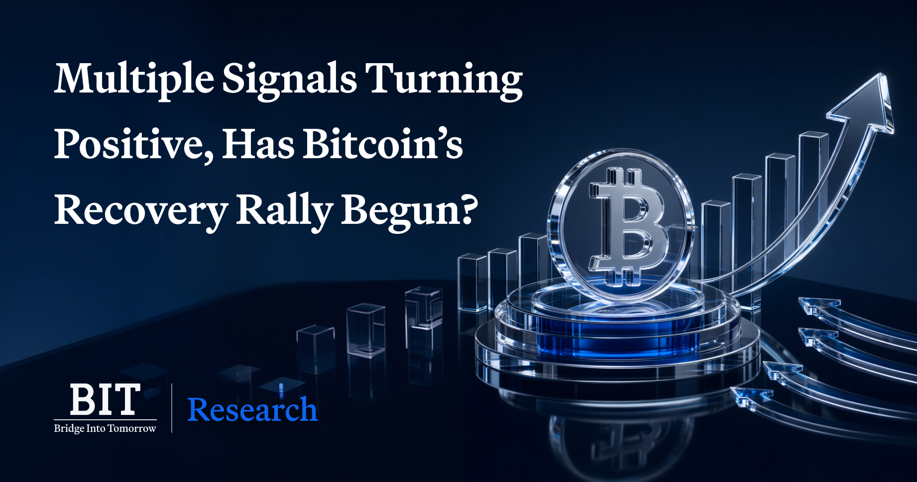 BIT Research: Multiple Signals Turning Positive, Has Bitcoin’s Recovery Rally Begun?