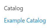 A screenshot showing the link to the “Example Catalog” catalog