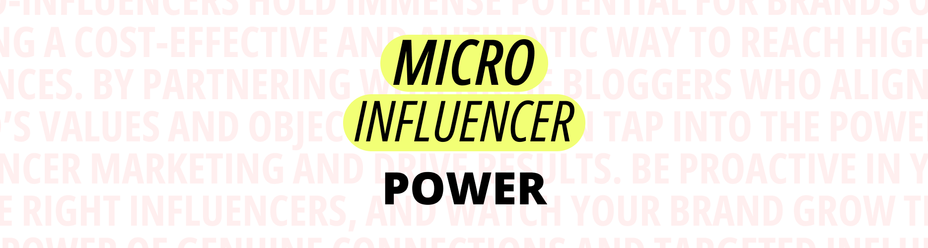 Micro-Influencer Power: Unleashing the Potential for Both Small and Large Brands
