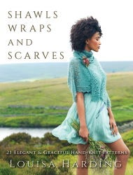 Shawls, Wraps, and Scarves: 21 Elegant and Graceful Hand-Knit Patterns