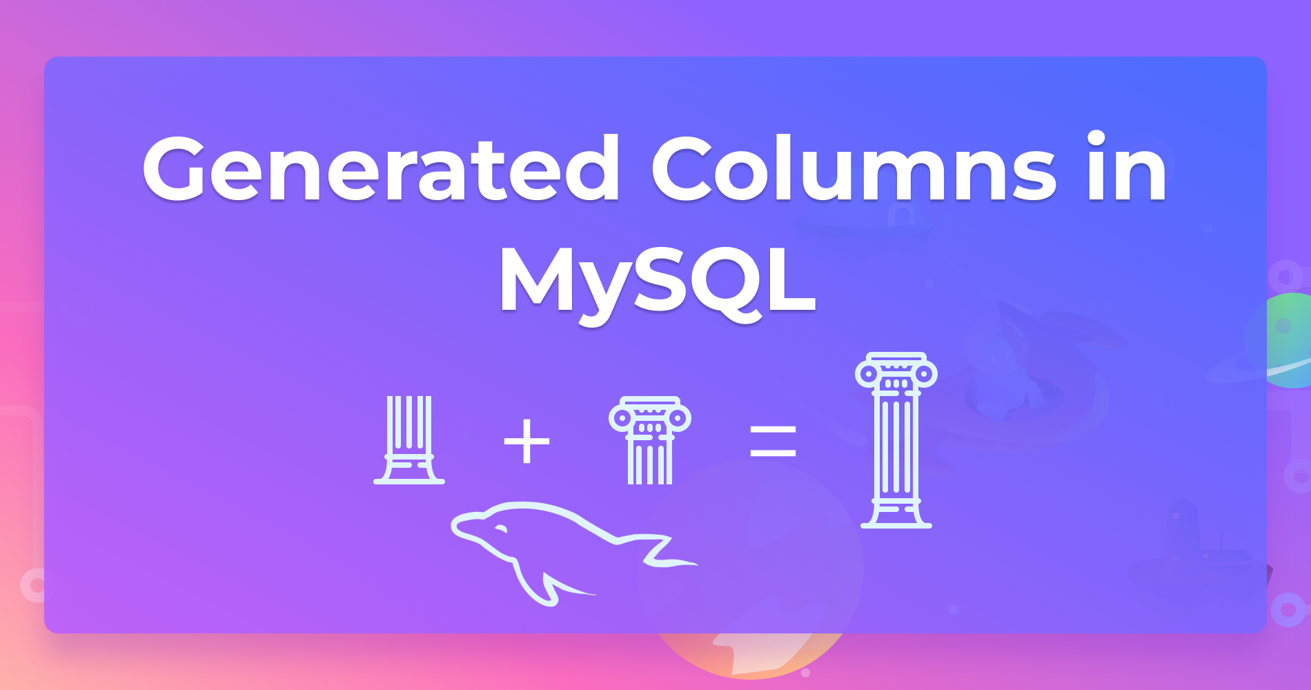 a-complete-guide-to-generated-columns-in-mysql-laptrinhx