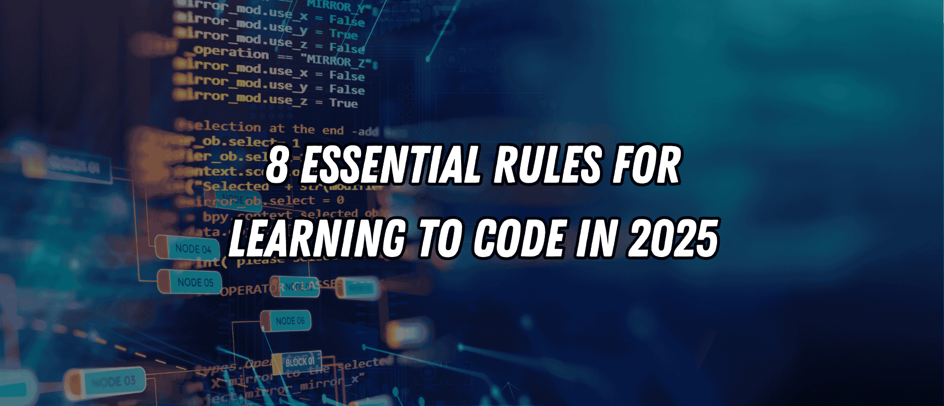 Success in Coding: 8 Essential Rules for Learning to Code in 2025