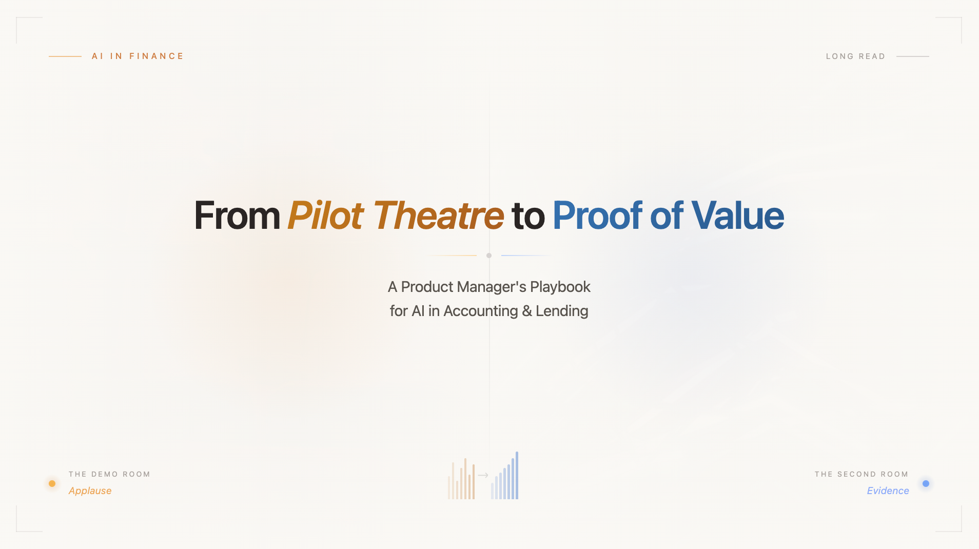 From Pilot Theatre to Proof of Value: A Product Manager’s Playbook for AI in Accounting and Lending