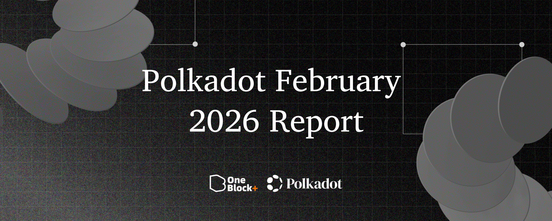 Polkadot February Report: Fixes, Friction, and Forward Progress