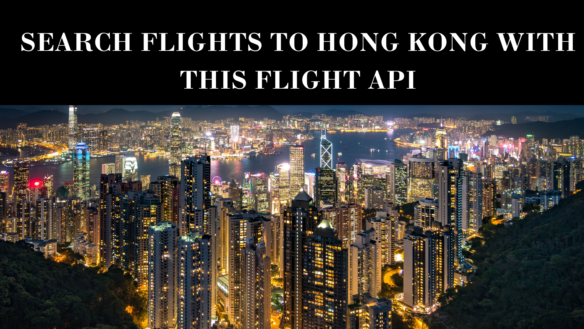 Search Flights To Hong Kong With This Flight API