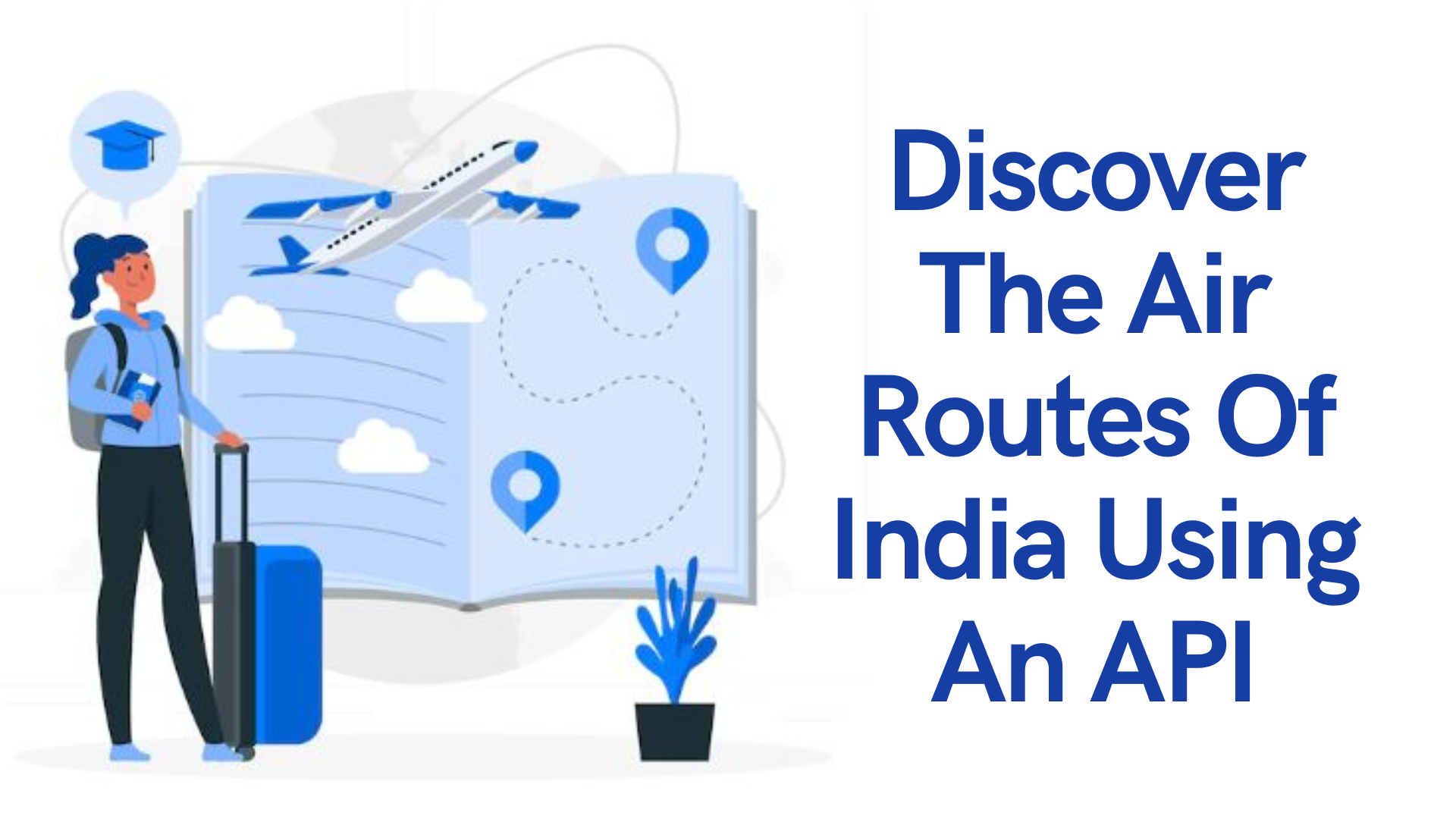 Discover The Air Routes Of India Using An API