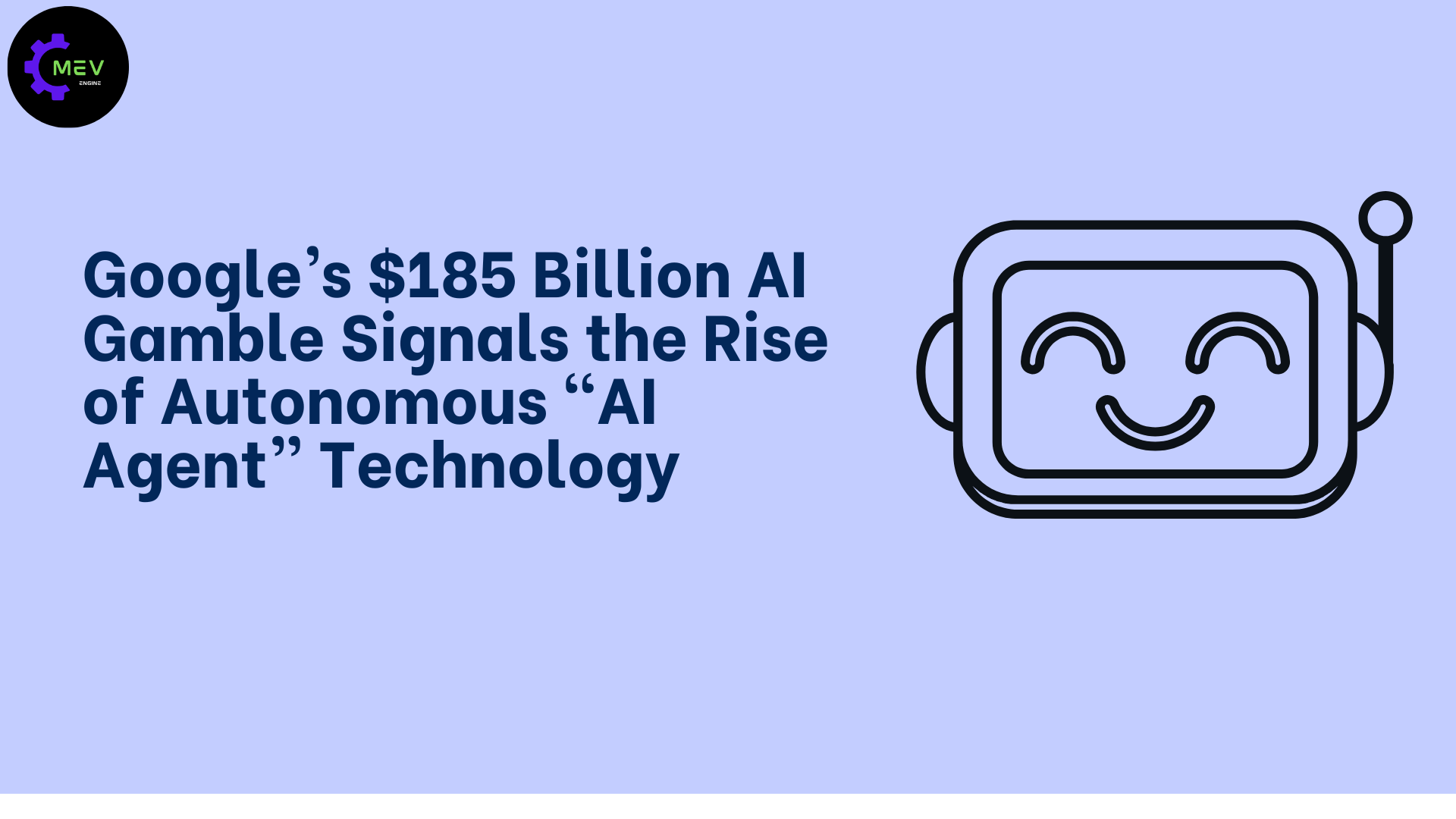 Google’s $185 Billion AI Gamble Signals the Rise of Autonomous “AI Agent” Technology