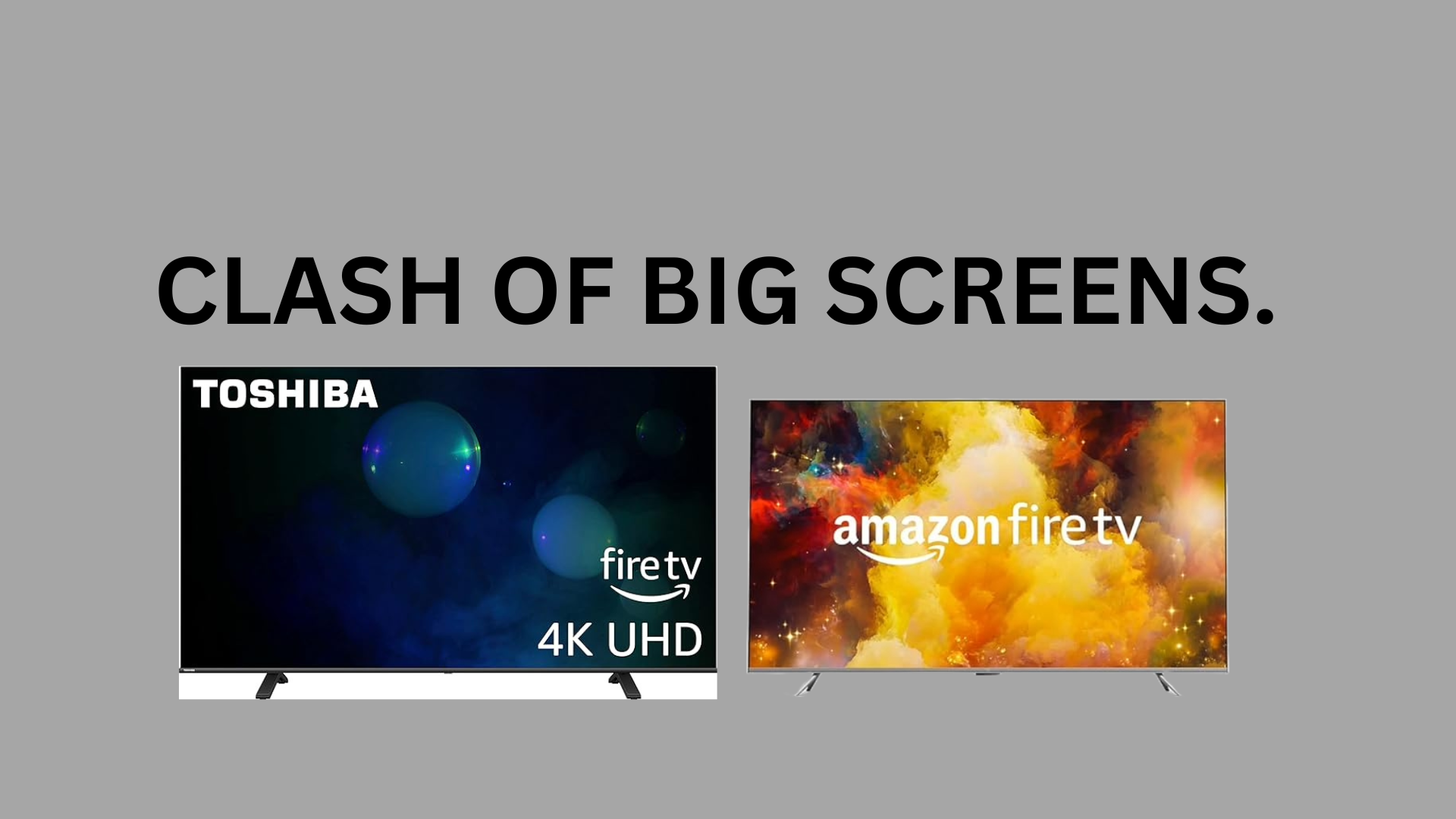 Clash of the Big Screens: Amazon Fire TV Omni Series vs. Toshiba C350 Series