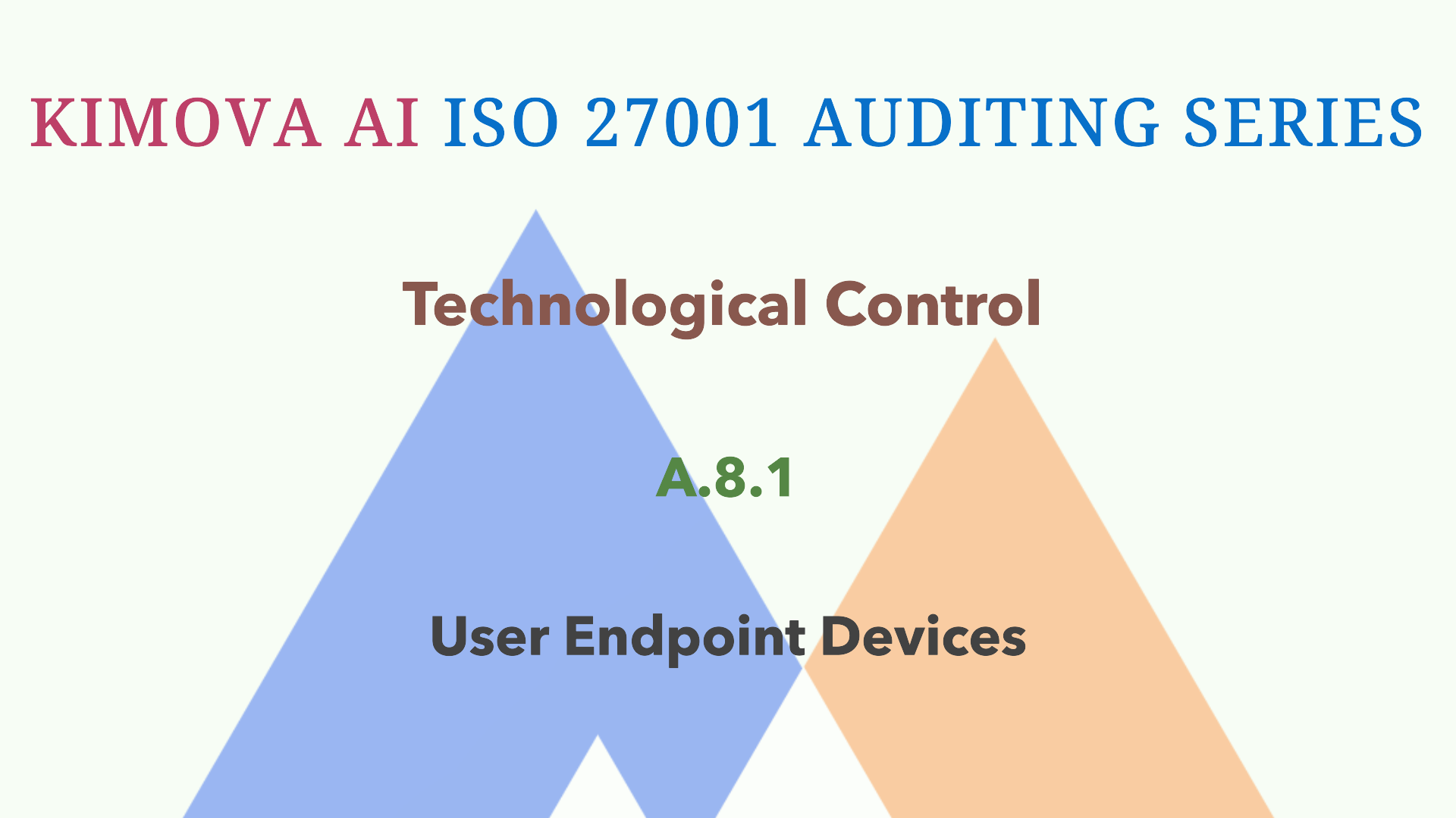 Kimova AI ISO 27001 Auditing Series: Technological Control A.8.1: User Endpoint Devices