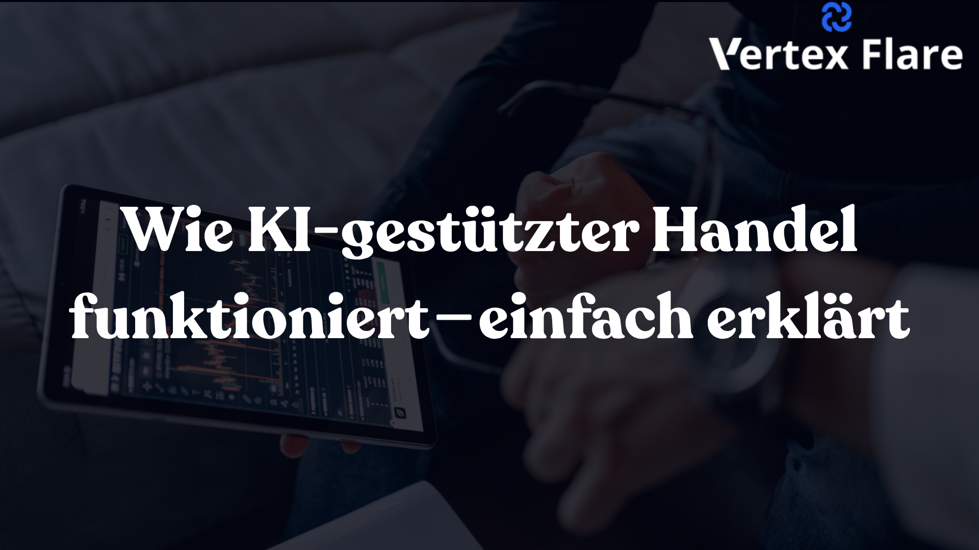 Vertex Flare: Wie KI-gestützter Handel funktioniert — einfach erklärt