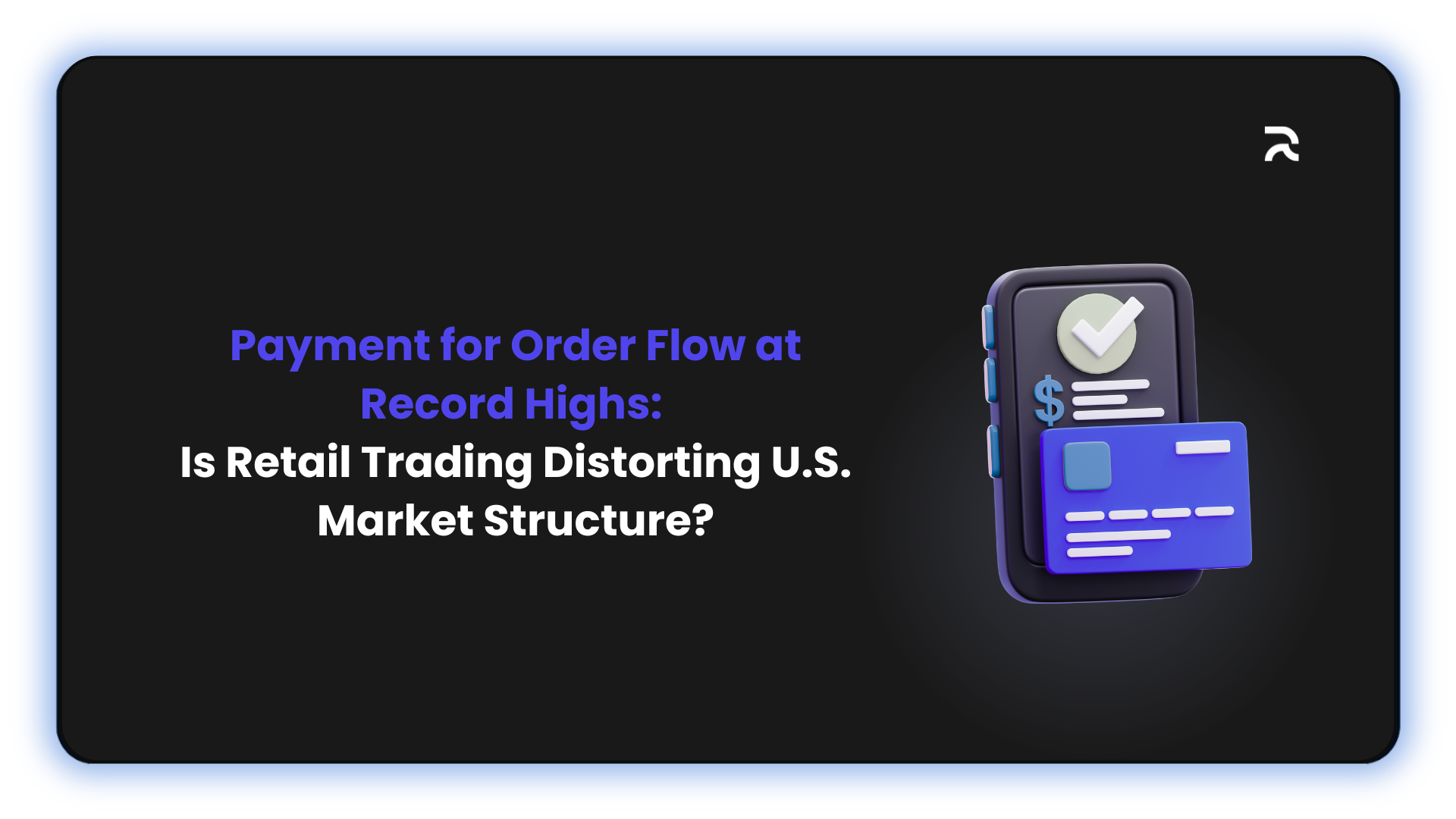 Payment for Order Flow at Record Highs: Is Retail Trading Distorting U.S. Market Structure?