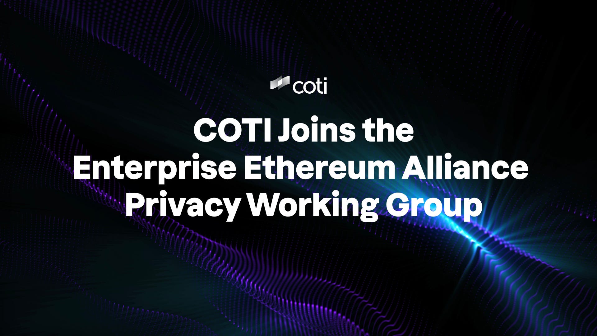 COTI Joins the Enterprise Ethereum Alliance Privacy Working Group