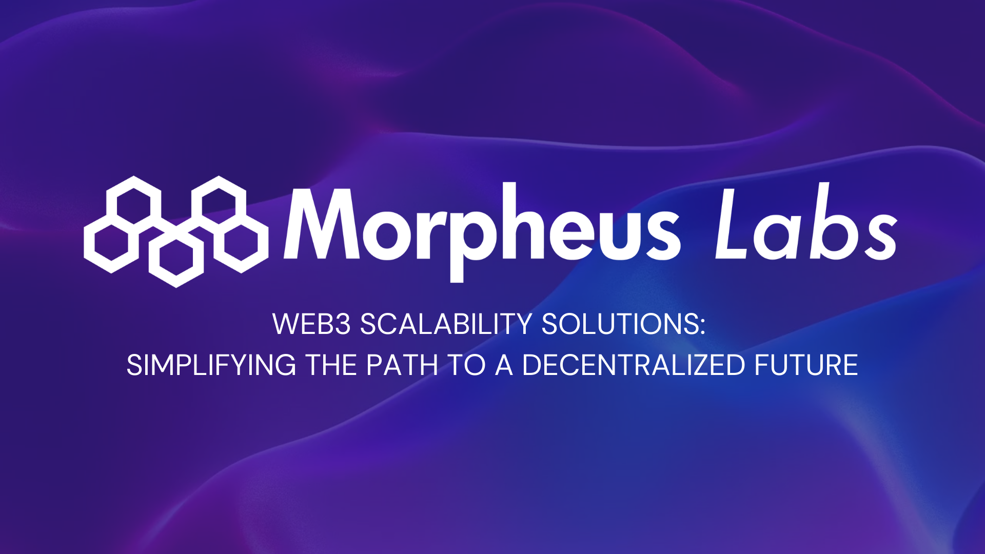 Morpheus Labs offers Web3 Scalability Solutions simplifying a Decentralized Future