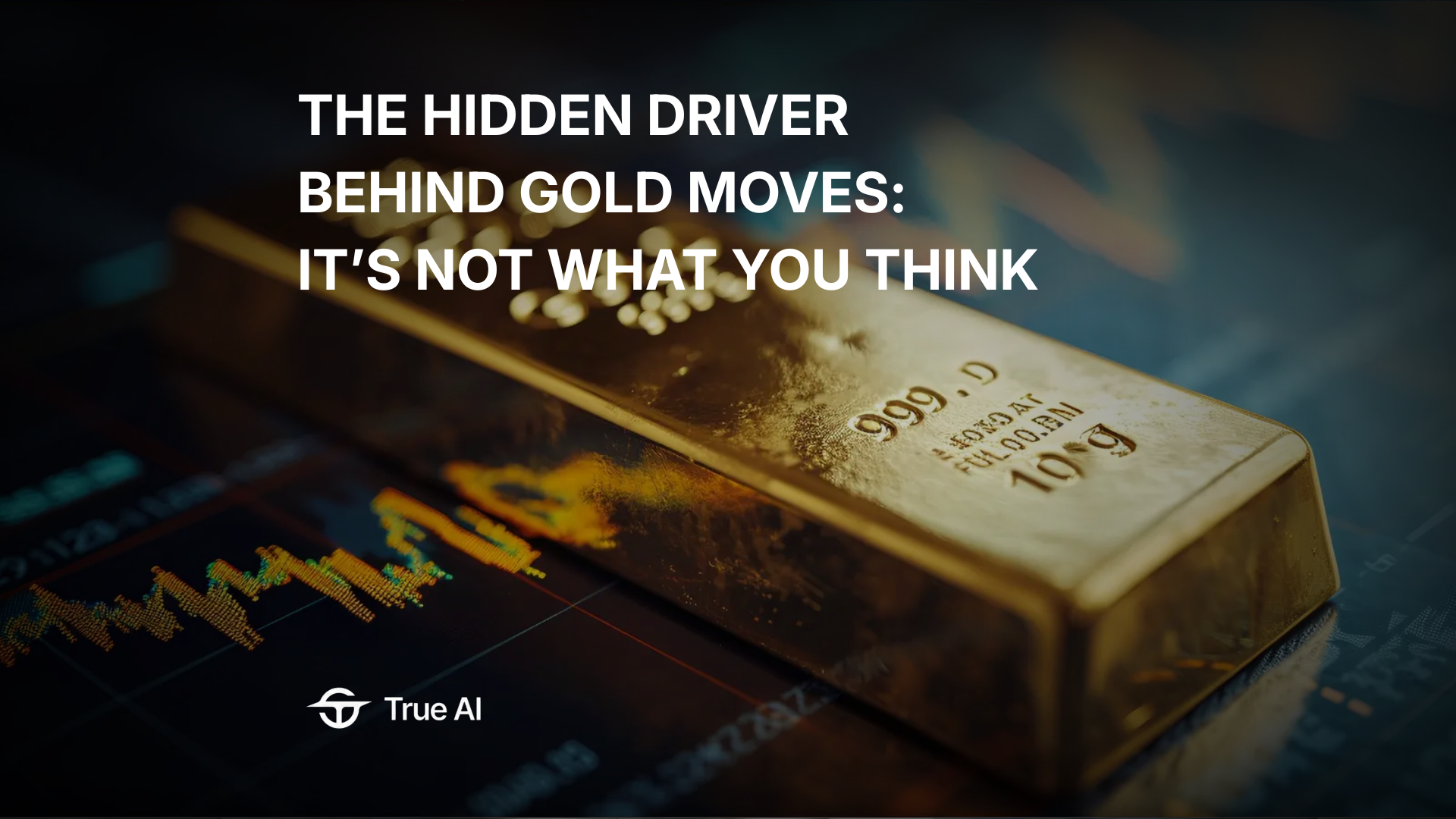 The Hidden Driver Behind Gold Moves -It’s Not What You Think