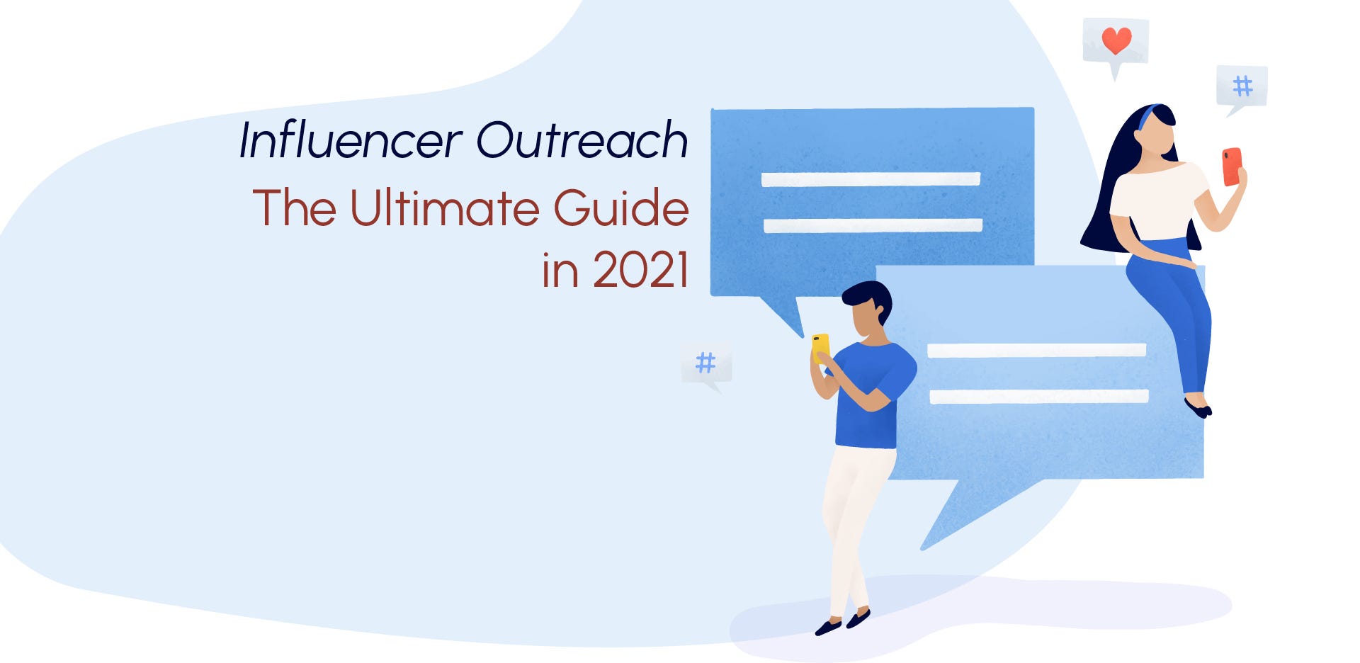 Influencer Outreach: The Ultimate Guide in 2021