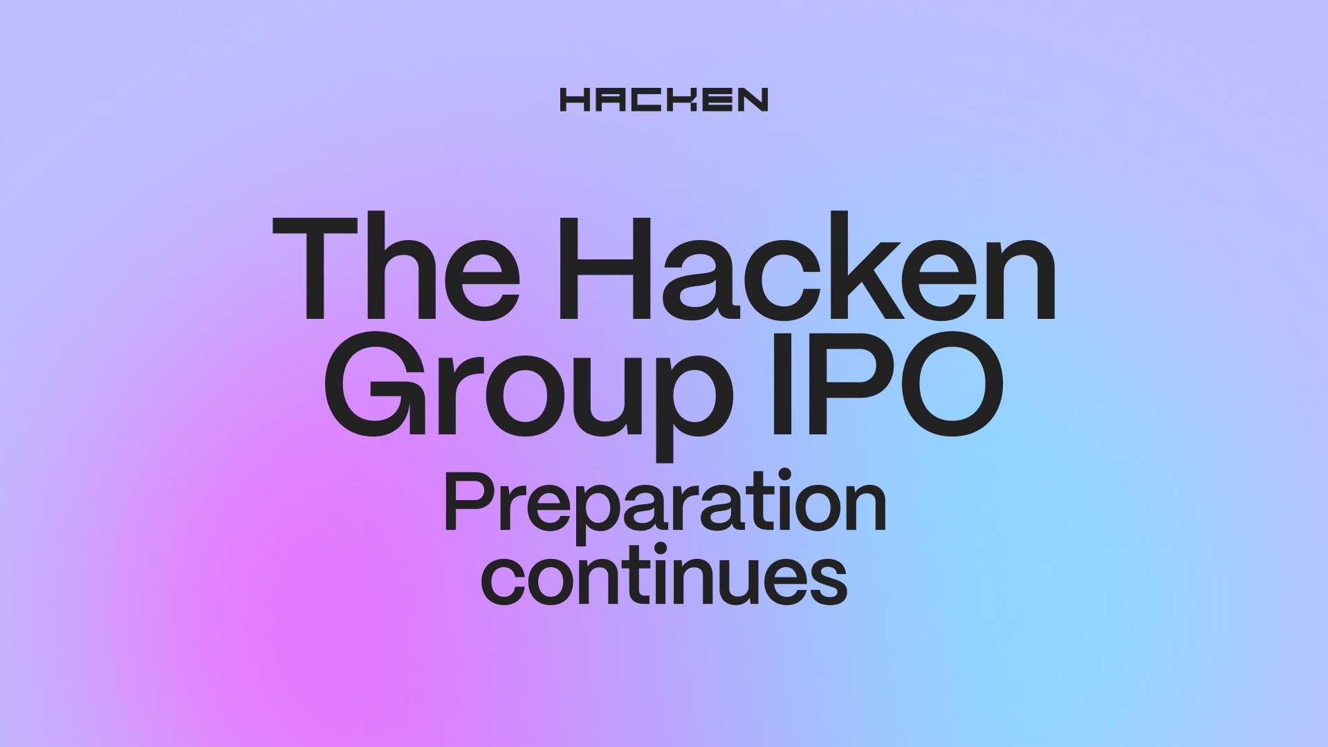 The Hacken Group IPO preparation continues.