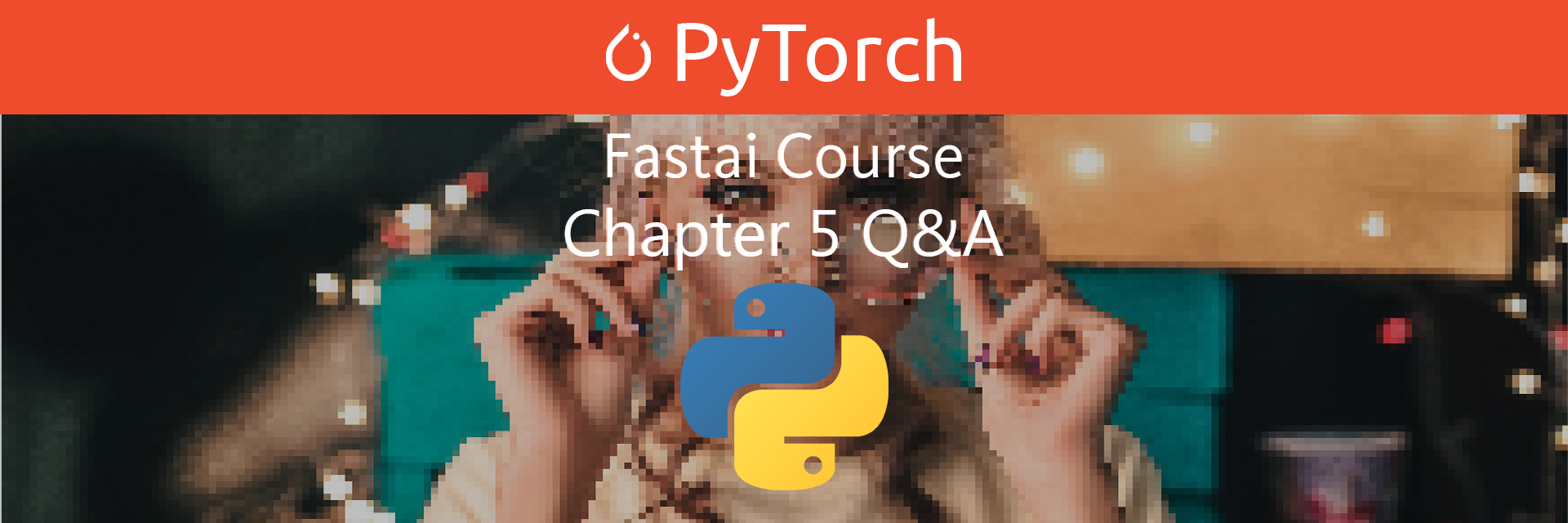 Fastai Course: Chapter 5 Q&A